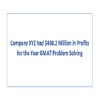 Company XYZ had 498 2 Million in Profits for the Year GMAT Problem Solving